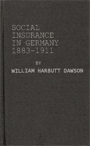 Cover of: Social insurance in Germany, 1883-1911: its history, operation, results, and a comparison with the National insurance act, 1911