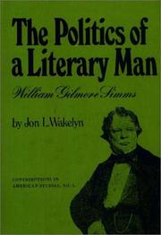 The politics of a literary man: William Gilmore Simms by Jon L. Wakelyn