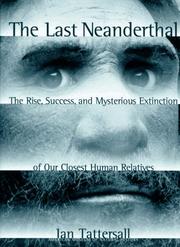 Cover of: The Last Neanderthal: The Rise, Success, and Mysterious Extinction of Our Closest Human Relatives