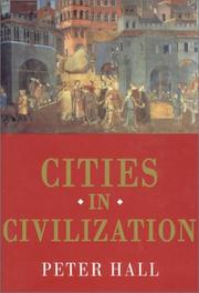 Cities in civilization by Peter Geoffrey Hall, Peter Hall