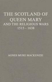 Cover of: The Scotland of Queen Mary and the religious wars, 1513-1638