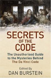 Secrets of the code : the unauthorised guide to the mysteries behind The Da Vinci code