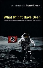 What might have been : leading historians on twelve 'what ifs' of history