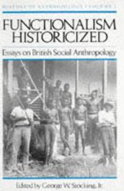Cover of: Functionalism Historicized: Essays on British Social Anthopology (History of Anthropology)