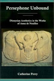 Cover of: Persephone unbound: dionysian aesthetics in the works of Anna de Noailles
