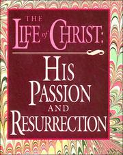 Cover of: The Life of Christ: His Passion and Resurrection (Scripture Miniatures)