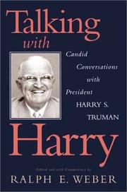 Talking with Harry : candid conversations with President Harry S. Truman