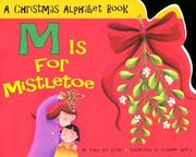 Cover of: M is for mistletoe: a Christmas alphabet book