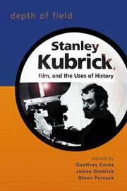 Depth of field : Stanley Kubrick, film, and the uses of history