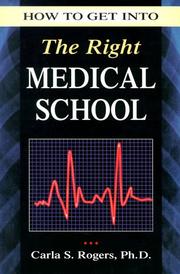 Cover of: How to get into the right medical school by Carla S. Rogers