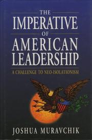Cover of: The imperative of American leadership: a challenge to neo-isolationism