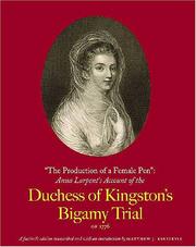 Cover of: The production of a female pen: Anna Larpent's account of the Duchess of Kingston's bigamy trial of 1776