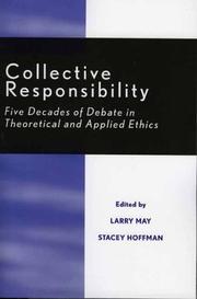 Cover of: Collective responsibility: five decades of debate in theoretical and applied ethics