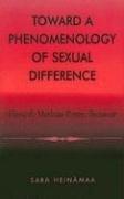 Toward a phenomenology of sexual difference : Husserl, Merleau-Ponty, Beauvoir