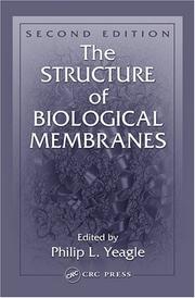 The Structure of biological membranes by Philip Yeagle