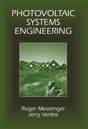 Photovoltaic systems engineering by Roger Messenger, Roger A. Messenger, Jerry Ventre