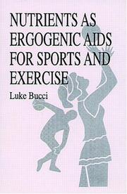 Nutrients as ergogenic aids for sports and exercise by Luke Bucci