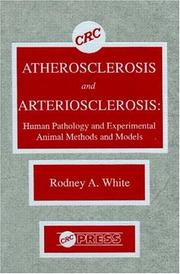 Cover of: Atherosclerosis and arteriosclerosis: human pathology and experimental animal methods and models