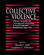 Cover of: Collective violence: effective strategies for assessing and interviewing in fatal group and institutional aggression