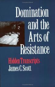 Domination and the Arts of Resistance by James C. Scott