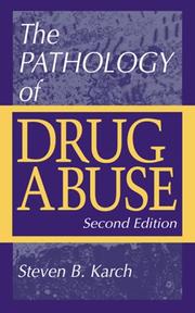 The pathology of drug abuse by Steven B. Karch