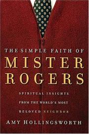 Cover of: The Simple Faith of Mister Rogers by Amy Hollingsworth
