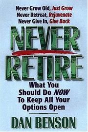 Cover of: Never Retire How To Secure Financial Freedom And Live Out Your Dreams