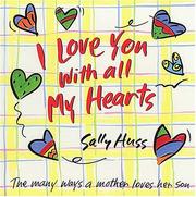 I love you with all my hearts :the many ways a mother loves her son by Sally Huss