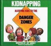 Cover of: Alerting kids to the danger of kidnapping by Joy Berry