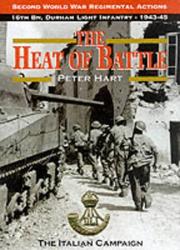 The heat of battle : the 16th Battalion Durham Light Infantry : the Italian campaign, 1943-1945