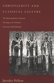 Cover of: Christianity and Classical Culture: The Metamorphosis of Natural Theology in the Christian Encounter with Hellenism (Gifford Lectures Series)