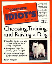 Cover of: The complete idiot's guide to choosing, training, and raising a dog