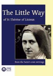 The little way of St Thérèse of Lisieux : from the saint's own writings