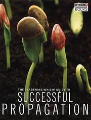 The gardening Which? guide to successful propagation