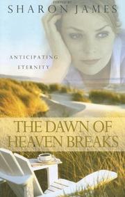 The dawn of heaven breaks : anticipating eternity