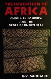 The invention of Africa : gnosis, philosophy, and the order of knowledge