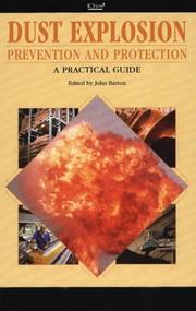 Dust explosion prevention and protection : a practical guide