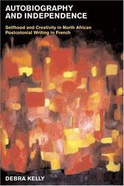 Autobiography and independence : selfhood and creativity in North African postcolonial writing in French