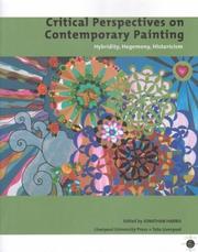 Critical perspectives on contemporary painting hybridity, hegemony, historicism edited  by Harris, Jonathan, Jonathan Harris