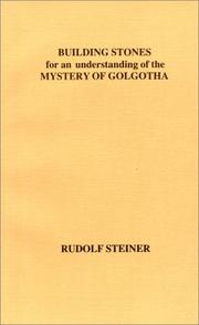 Building stones for an understanding of the mystery of Golgotha : lectures given in Berlin from 27th March to 8th May, 1917