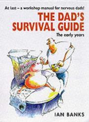 Cover of: The dad's survival guide: the early years