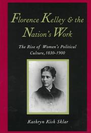 Cover of: Florence Kelley and the Nation's Work: The Rise of Women`s Political Culture, 1830-1900