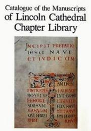 Catalogue of the manuscripts of Lincoln Cathedral Chapter Library