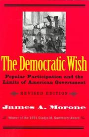 The democratic wish : popular participation and the limits of American government