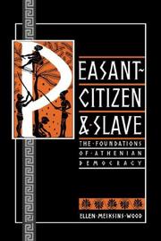 Cover of: Peasant-citizen and slave: the foundations of Athenian democracy