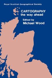 Cartography : the way ahead : proceedings of the joint Royal Scottish Geographical Society and British Cartographic Society Symposium, University of Aberdeen May 1985
