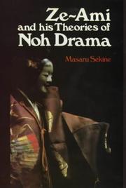 Ze-ami and his theories of Noh drama by Masaru Sekine