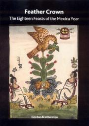 Feather crown : the eighteen feasts of the Mexica year