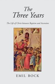 Cover of: The Three Years: The Life of Christ Between Baptism And Ascension