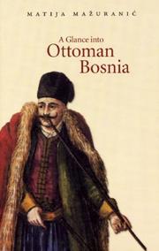 A glance into Ottoman Bosnia, or A short journey into that land by a native in 1839-40